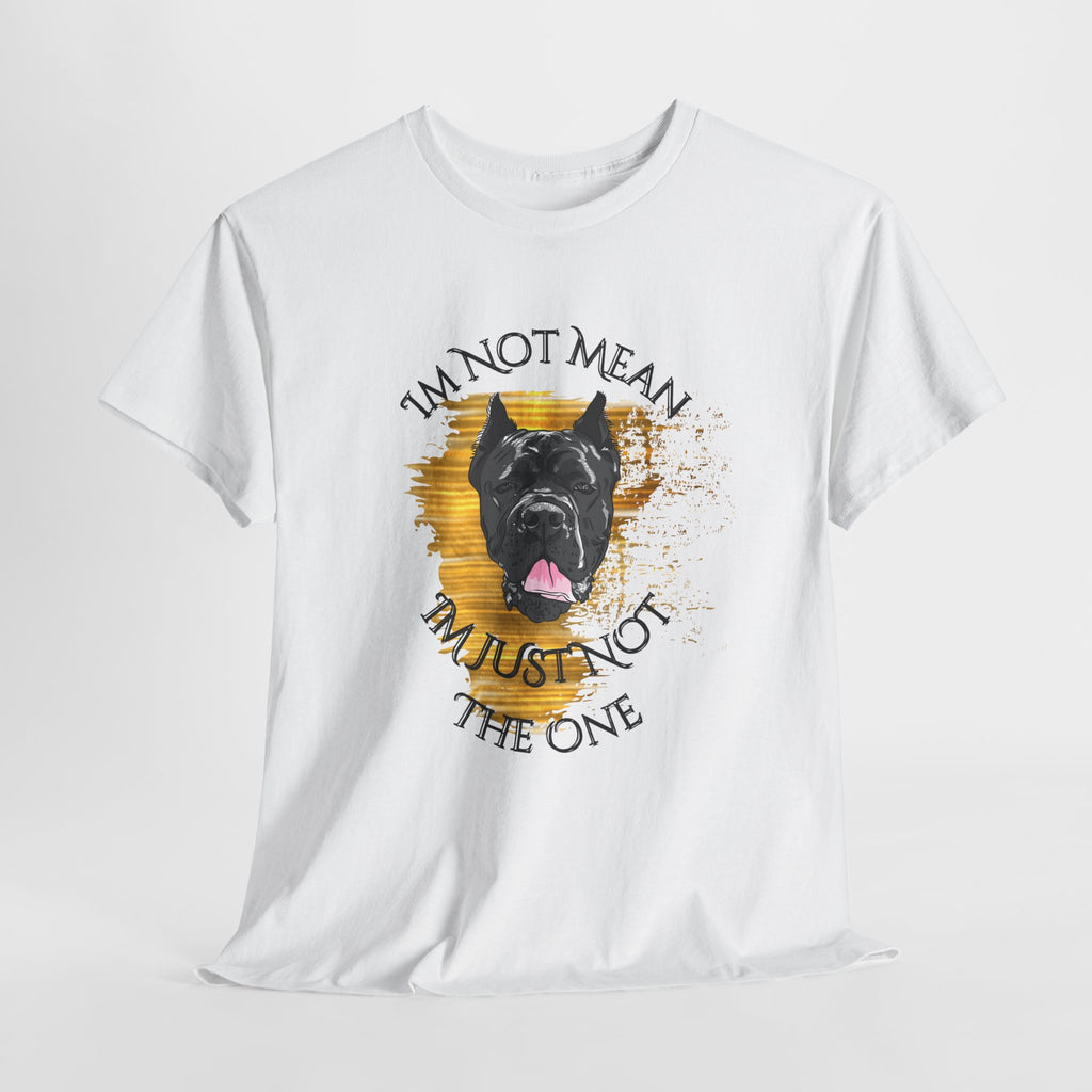 Dog Lover T-Shirt "I'm Not Mean, I'm Just Not The One" —  Corso Graphic Tee