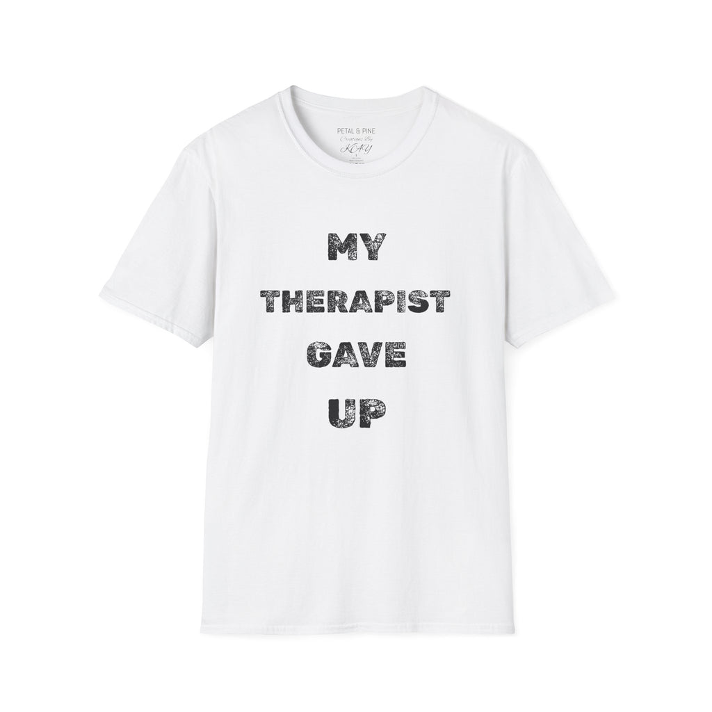 My Therapist Gave Up- Graphic Tee