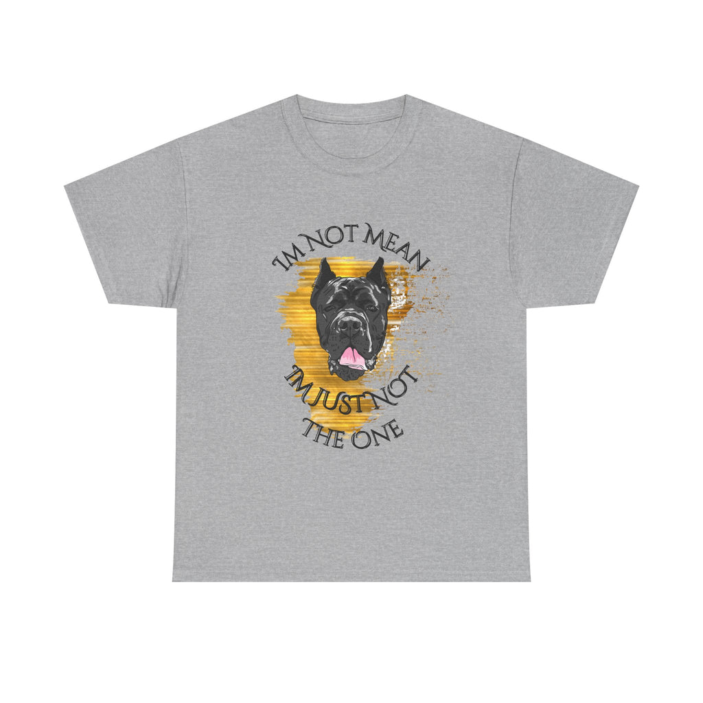 Dog Lover T-Shirt "I'm Not Mean, I'm Just Not The One" —  Corso Graphic Tee