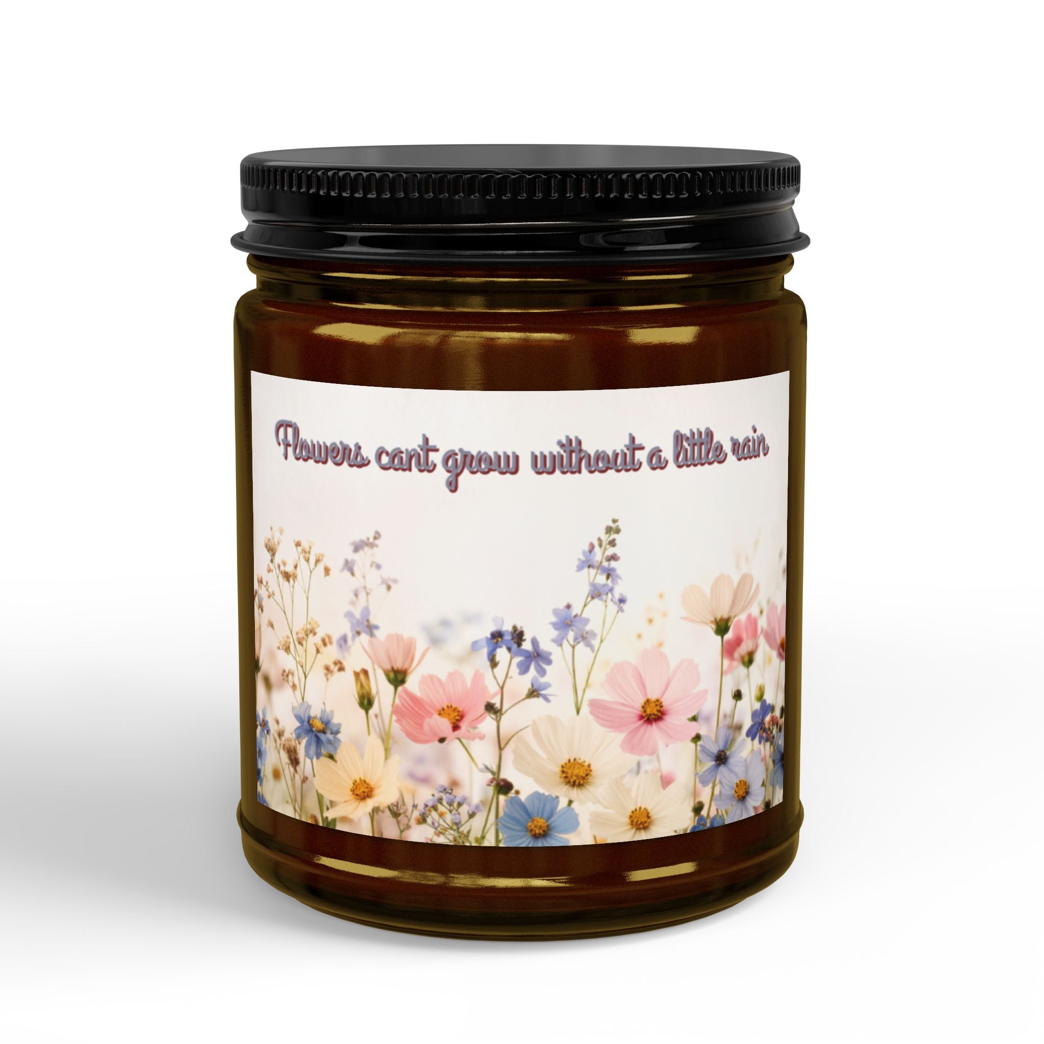 Floral Soy Candle – "Flowers Can't Grow Without a Little Rain" (4oz & 9oz)